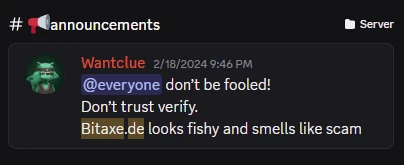 Discord-Beitrag von WantClue im Kanal announcements vom 18.02.2024: everyone, don’t be fooled! Don’t trust verify. Bitaxe.de looks fishy and smells like scam
